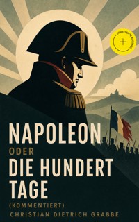 Napoleon oder Die hundert Tage (Kommentiert) - Christian Dietrich Grabbe - ebook