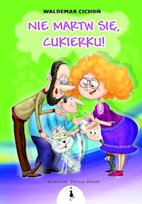 Nie martw się Cukierku! - Cichoń Waldemar - książka