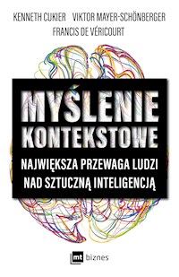 Myślenie kontekstowe. Największa przewaga ludzi nad sztuczną inteligencją - Kenneth Cukier, Viktor Mayer-Schonberger, Francis de Vericourt - ebook + audiobook