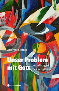 Unser Problem mit Gott - Andreas Steiner - ebook