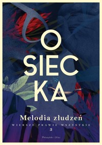 Melodia złudzeń Wiersze prawie wszystkie Tom 3 - Osiecka Agnieszka - książka