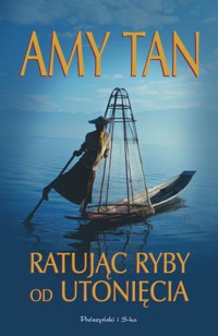 Ratując ryby od utonięcia - Amy Tan - ebook