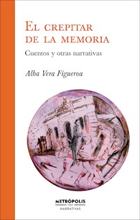 El crepitar de la memoria - Alba Vera Figueroa - ebook