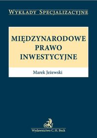 Międzynarodowe prawo inwestycyjne - Jeżewski Marek - książka