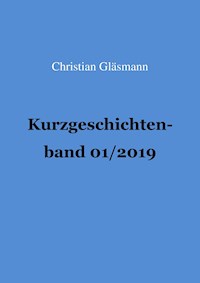 Kurzgeschichtenband 1/2019 - Christian Glaesmann - ebook