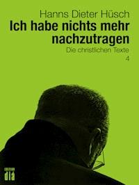 Ich habe nichts mehr nachzutragen - Hanns Dieter Hüsch - ebook
