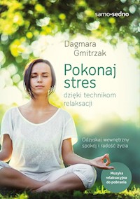 Pokonaj stres dzięki technikom relaksacji - Gmitrzak Dagmara - książka