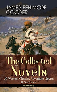 The Collected Novels of James Fenimore Cooper: 30 Western Classics, Adventure Novels & Sea Tales (Illustrated) - James Fenimore Cooper - ebook