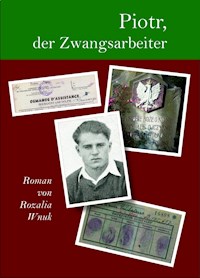 Piotr, der Zwangsarbeiter - Rozalia Wnuk - ebook