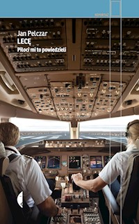 Lecę. Piloci mi to powiedzieli - Pelczar Jan - ebook + audiobook