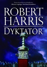Dyktator. Trylogia rzymska. Tom 3 - Robert Harris - książka
