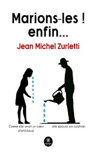 Marions-les ! enfin… - Jean Michel Zurletti - ebook