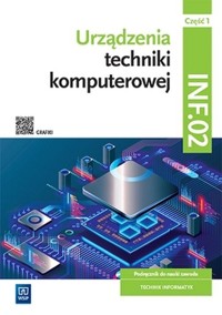 Urządzenia techniki komputerowej Kwalifikacja INF.02 Podręcznik Część 1 - Klekot Tomasz, Marciniuk Tomasz - książka