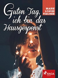 Guten Tag, ich bin das Hausgespenst - Marie Louise Fischer - ebook