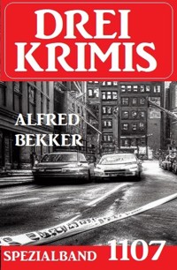 Drei Krimis Spezialband 1107 - Alfred Bekker - ebook
