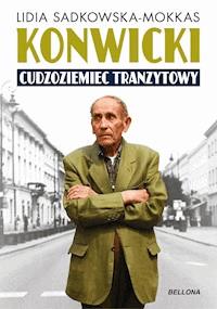 Konwicki - cudzoziemiec tranzytowy - Lidia Sadkowska-Mokkas - ebook