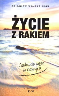Życie z rakiem. Jadowite węże w koszyku - Zbigniew Wojtasiński - książka