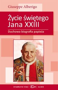 Życie świętego Jana XXIII - Alberigo Giuseppe - książka