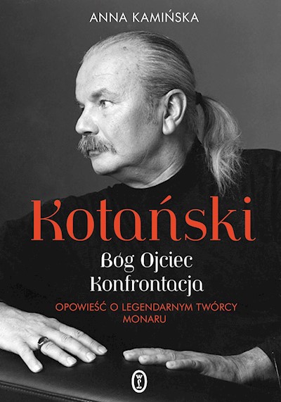 Okładka książki Kotański. Bóg Ojciec. Konfrontacja. Opowieść o legendarnym twórcy Monaru