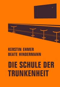 Die Schule der Trunkenheit - Kerstin Ehmer - ebook