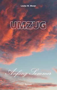 Umzug Anfang Sommer - Louise M. Moran - ebook