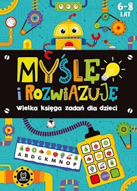 Myślę i rozwiązuję 6-8 lat Wielka księga zadań dla dzieci -  - książka