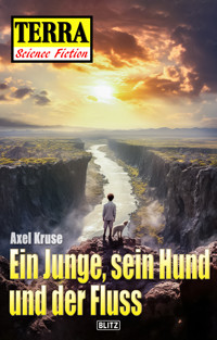 Terra - Science Fiction 09: Ein Junge, sein Hund und der Fluss - Axel Kruse - ebook