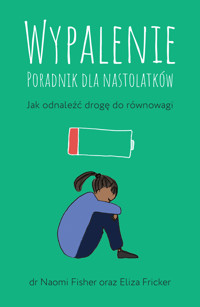 Wypalenie. Poradnik dla nastolatków - Naomi Fisher, Eliza Fricker - ebook