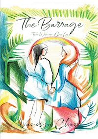 The Barrage - Two Women. One Love. - Vanessa Chen - ebook