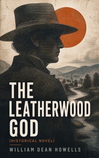 The Leatherwood God (Historical Novel) - William Dean Howells - ebook