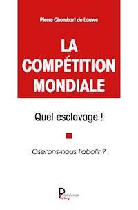 La compétition mondiale, quel esclavage ! - Pierre Chombart de Lauwe - ebook