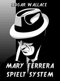 Mary Ferrera spielt System - Edgar Wallace - ebook