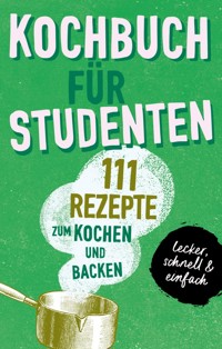 KOCHBUCH FÜR STUDENTEN - Team booXpertise - ebook