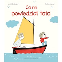 Co mi powiedział tata - Desbordes Astrid, Martin Pauline - książka