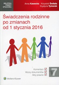 Świadczenia rodzinne po zmianach od 1 stycznia 2016 - Kawecka Anna, Świtała Krzysztof, Tymorek Krystyna - książka