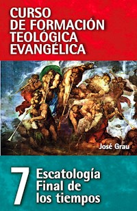 CFT 07 - Escatología, Final de los tiempos - Jose Grau Balcells - ebook