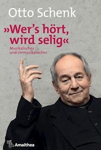 "Wer's hört, wird selig" - Otto Schenk - ebook