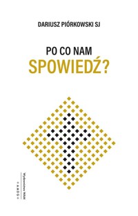 Po co nam spowiedź? - Piórkowski Dariusz - książka