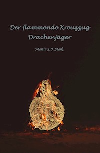 Der flammende Kreuzzug - Martin J. J. Stark - ebook