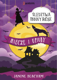 Miecze i upiory. Śledztwa panny Rose. Tom 3 - Janine Beacham - książka