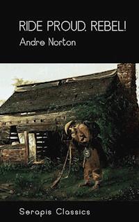 Ride Proud, Rebel! (Serapis Classics) - Andre Norton - ebook