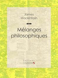 Mélanges philosophiques - James Mackintosh - ebook