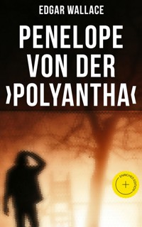 Penelope von der ›Polyantha‹ - Edgar Wallace - ebook