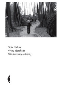 Wyspy odzyskane. Wolin i nieznany archipelag - Piotr Oleksy - ebook + książka