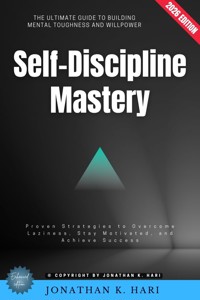 Self-Discipline Mastery: - Jonathan K. Hari - ebook
