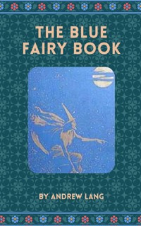 The Blue Fairy Book - Andrew Lang - ebook