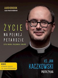 Życie na pełnej petardzie czyli wiara, polędwica i miłość - ks. Jan Kaczkowski, Piotr Żyłka - audiobook