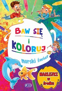 Baw się i koloruj. Morski świat - zbiorowa praca - książka
