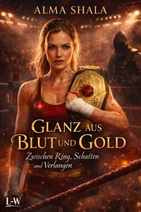 Glanz aus Blut und Gold - Zwischen Ring, Schatten und Verlangen - Alma Shala - ebook