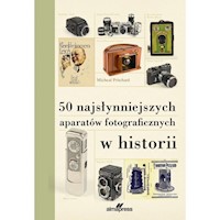 50 najsłynniejszych aparatów fotograficznych w historii - Pritchard Michael - książka